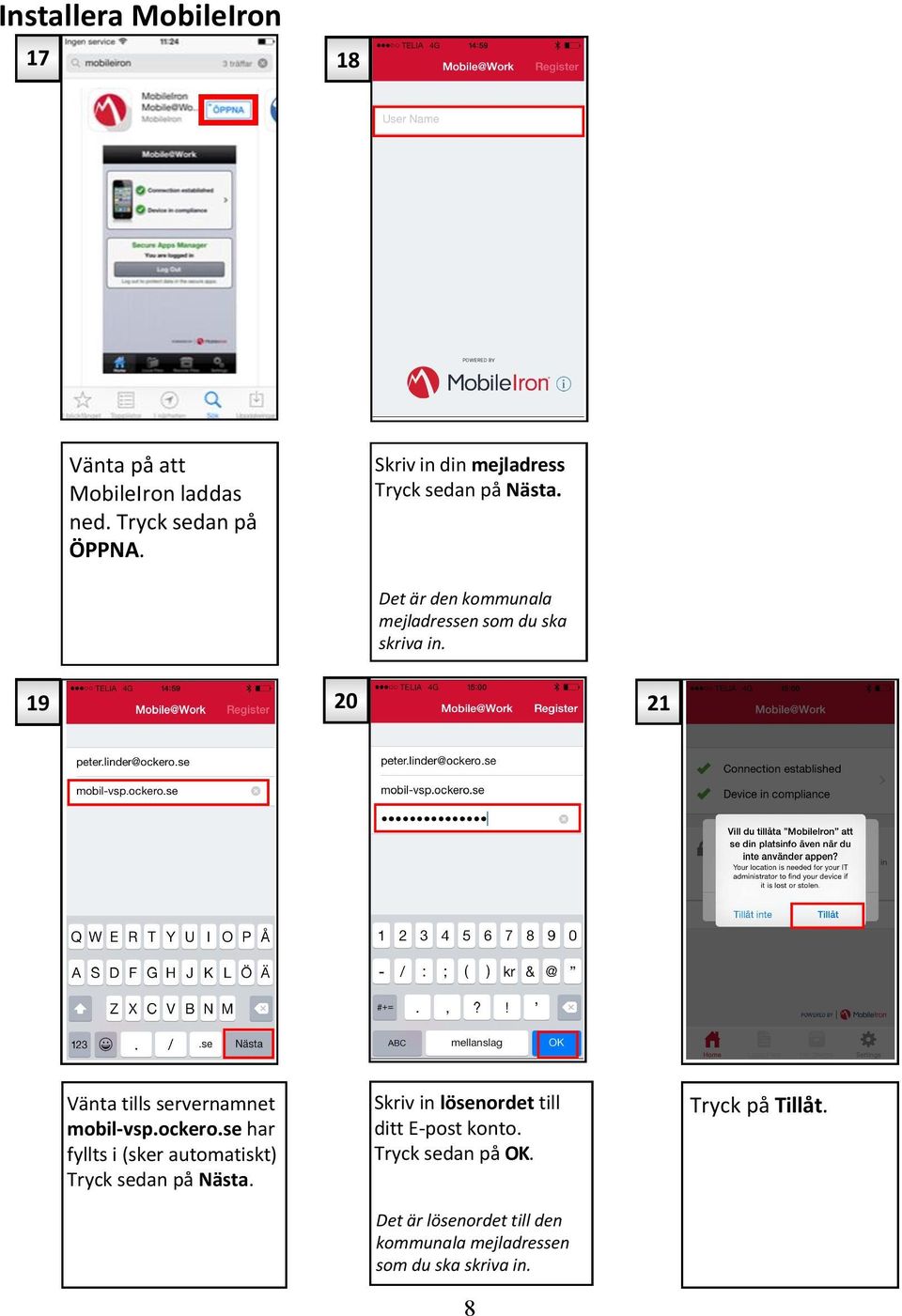 19 20 21 Vänta tills servernamnet mobil-vsp.ockero.se har fyllts i (sker automatiskt) Tryck sedan på Nästa.