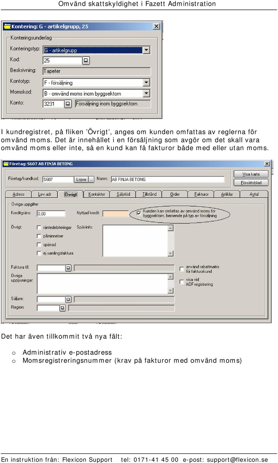 så en kund kan få fakturor både med eller utan moms.