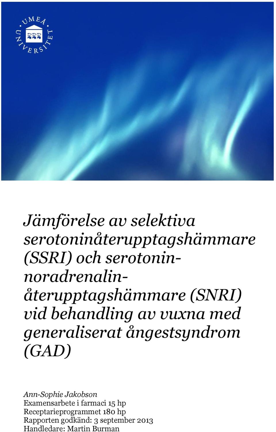 generaliserat ångestsyndrom (GAD) Ann-Sophie Jakobson Examensarbete i farmaci