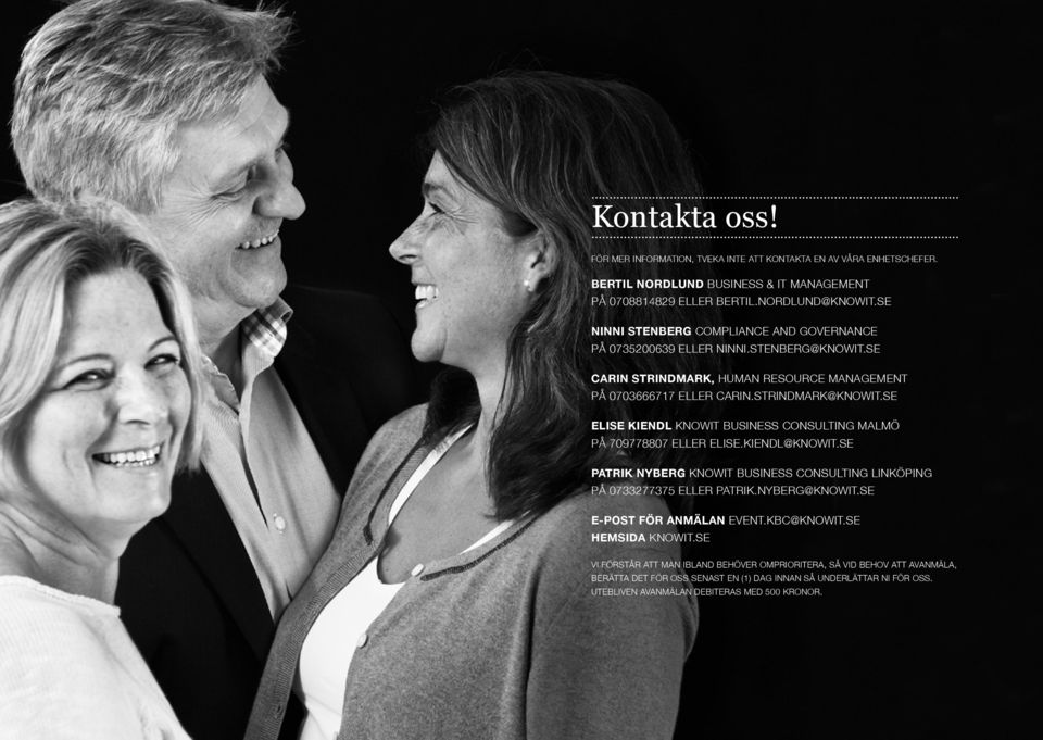 SE ELISE KIENDL KNOWIT BUSINESS CONSULTING MALMÖ PÅ 709778807 ELLER ELISE.KIENDL@KNOWIT.SE PATRIK NYBERG KNOWIT BUSINESS CONSULTING LINKÖPING PÅ 0733277375 ELLER PATRIK.NYBERG@KNOWIT.