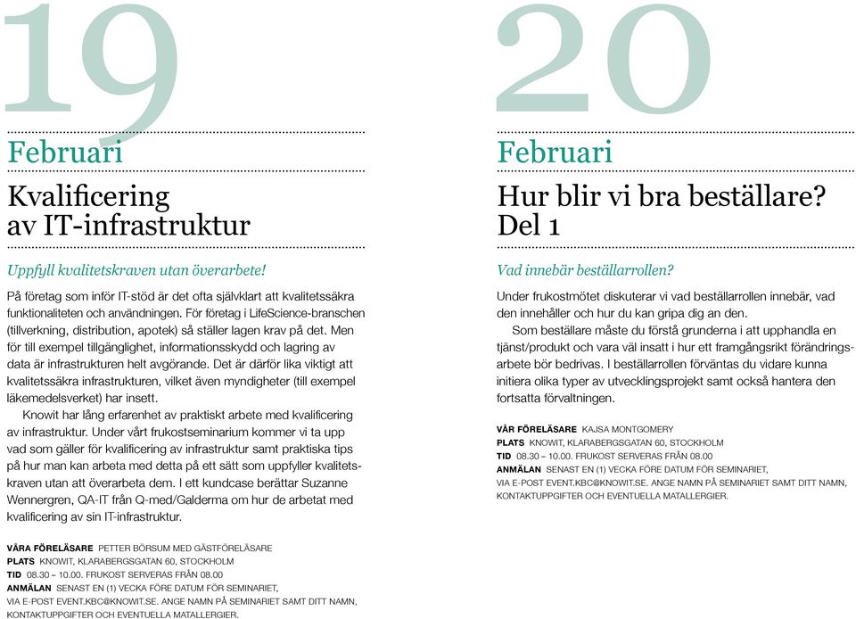 För företag i LifeScience-branschen (tillverkning, distribution, apotek) så ställer lagen krav på det.