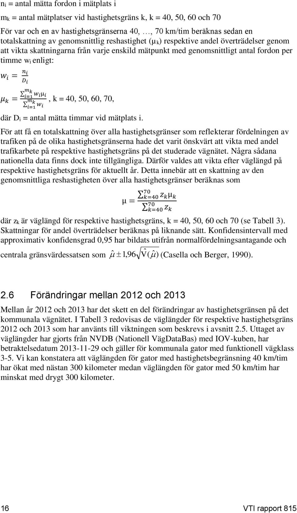 i=1 w iµ i m k w i=1 i, k = 40, 50, 60, 70, där Di = antal mätta timmar vid mätplats i.