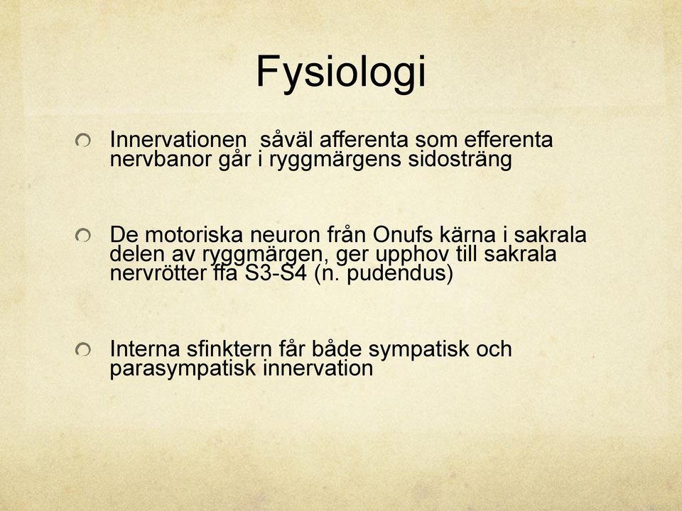 delen av ryggmärgen, ger upphov till sakrala nervrötter ffa S3-S4 (n.