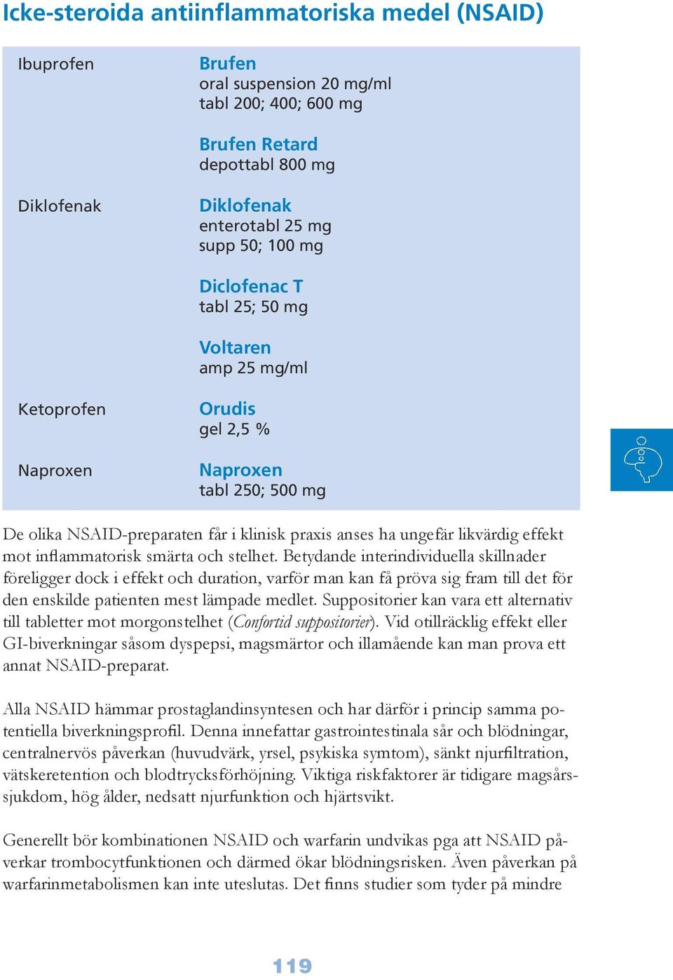 inflammatorisk smärta och stelhet.