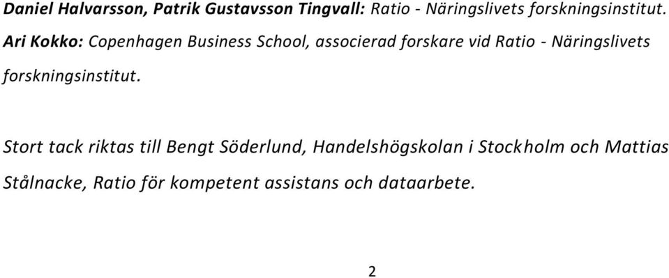Ari Kokko: Copenhagen Business School, associerad forskare vid Ratio -