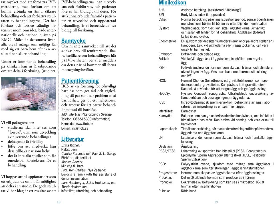 Må let är detsamma överallt: att så många som möjligt får med sig ett barn hem efter en avslutad och säker behandling.
