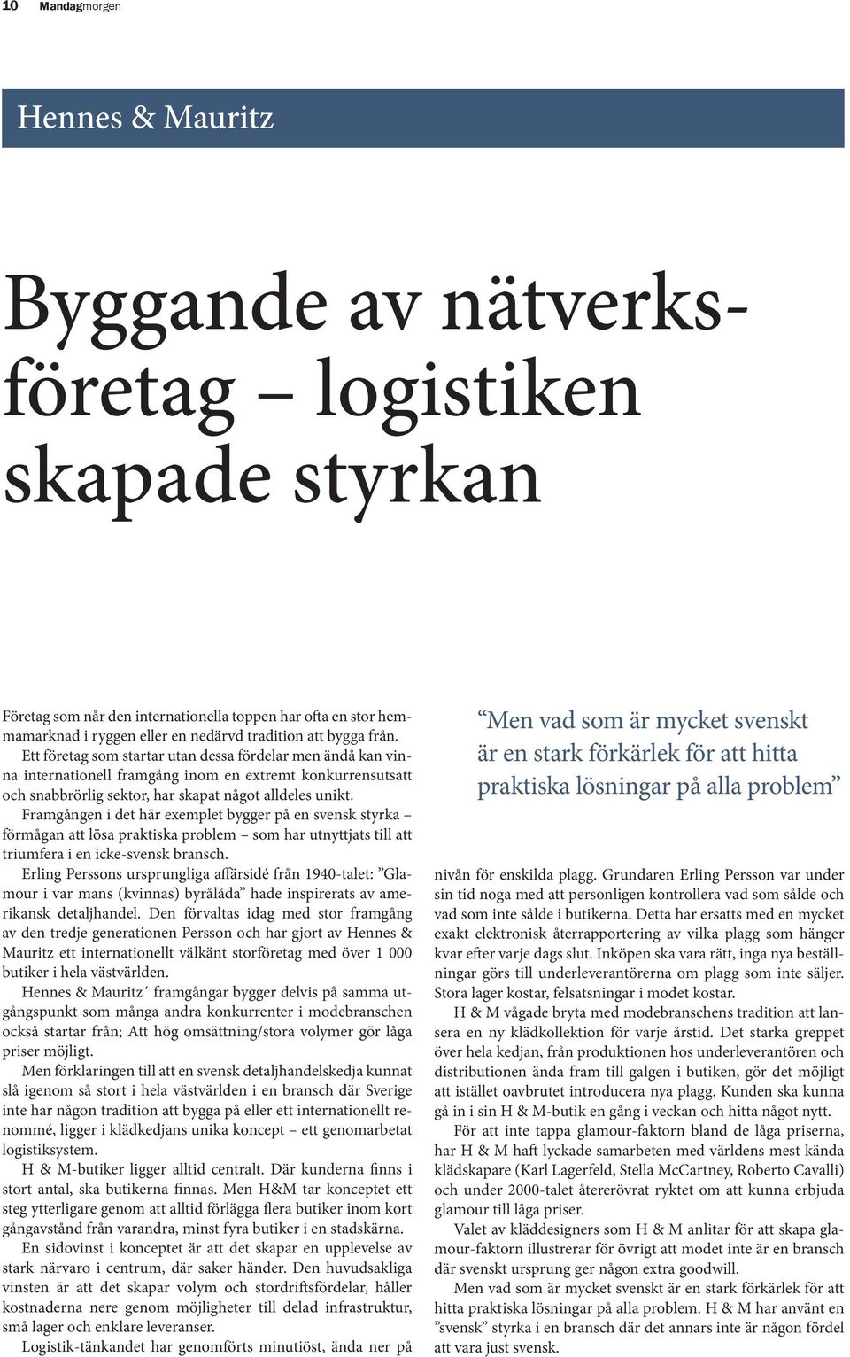 För att säkra den slags utveckling som de önskade se, tog ledande socialdemokrater ombord det svenska näringslivet.