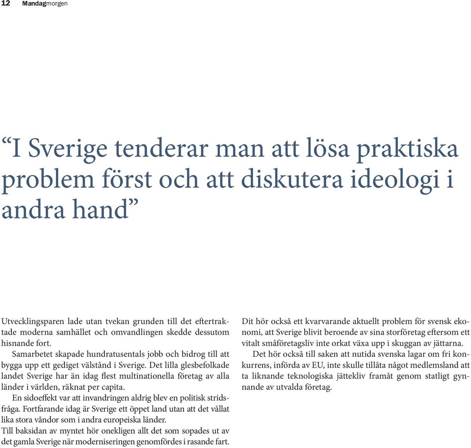 Men för att ge många människor möjlighet att uppnå det välstånd som definieras som medelklass, krävs en tydlig struktur och starka institutioner.