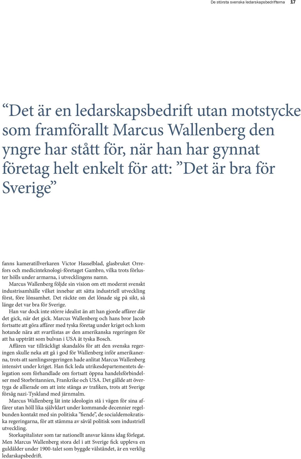 Den lyckosamma strategin från 1920-talet att skapa en nätverksbaserad produktion har gett Sverige en industri dubbelt så stor som den faktiska biltillverkningen.