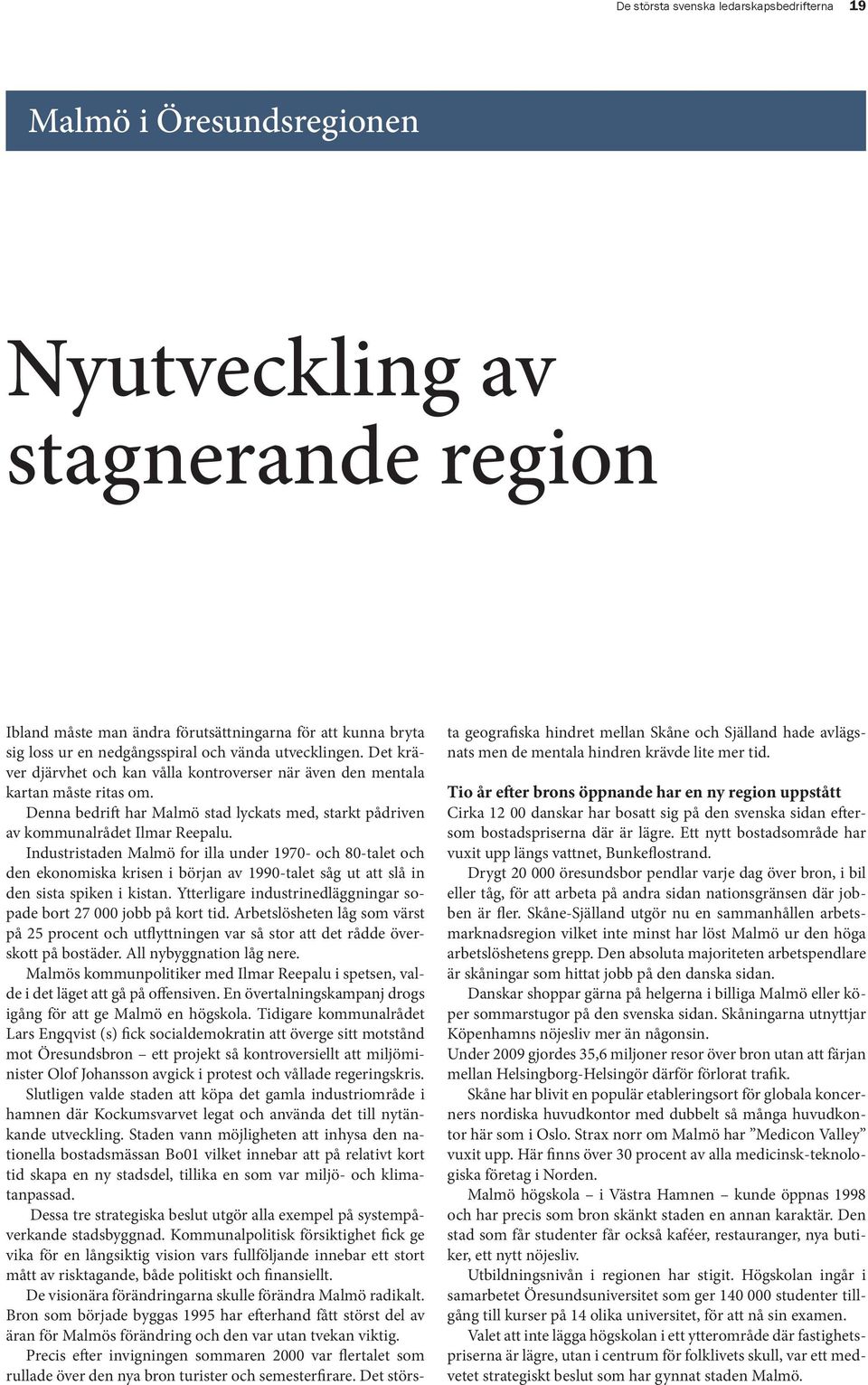 Men just därför har stadsdelen blivit mycket uppmärksammad i hela världen och blivit en besöksattraktion i egen rätt.