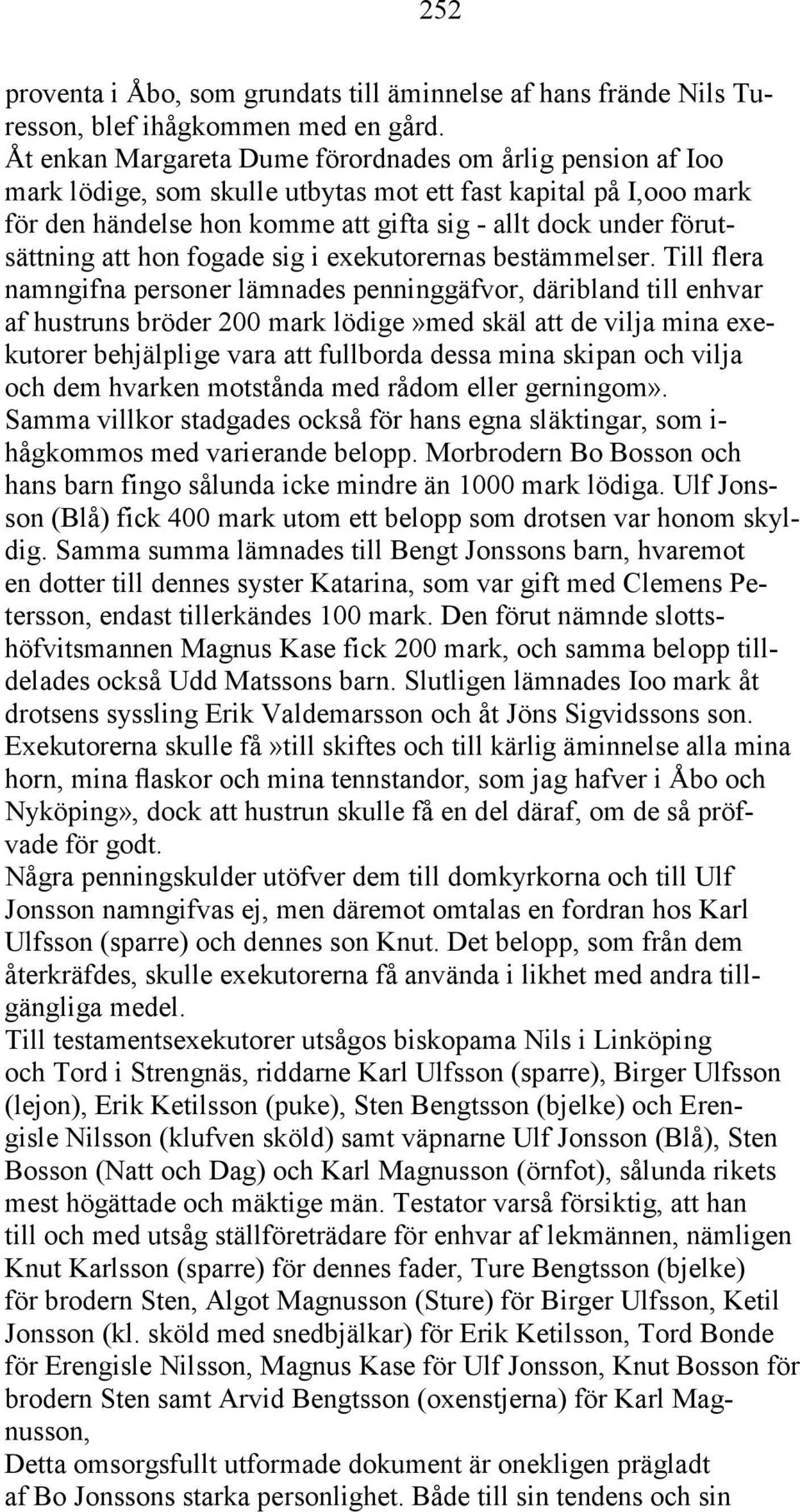 att hon fogade sig i exekutorernas bestämmelser.