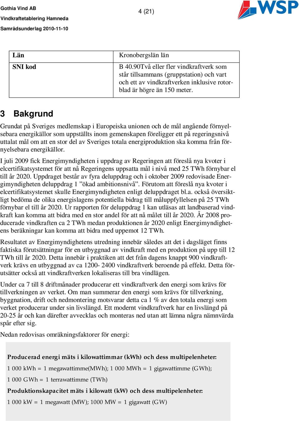 stor del av Sveriges totala energiproduktion ska komma från förnyelsebara energikällor.