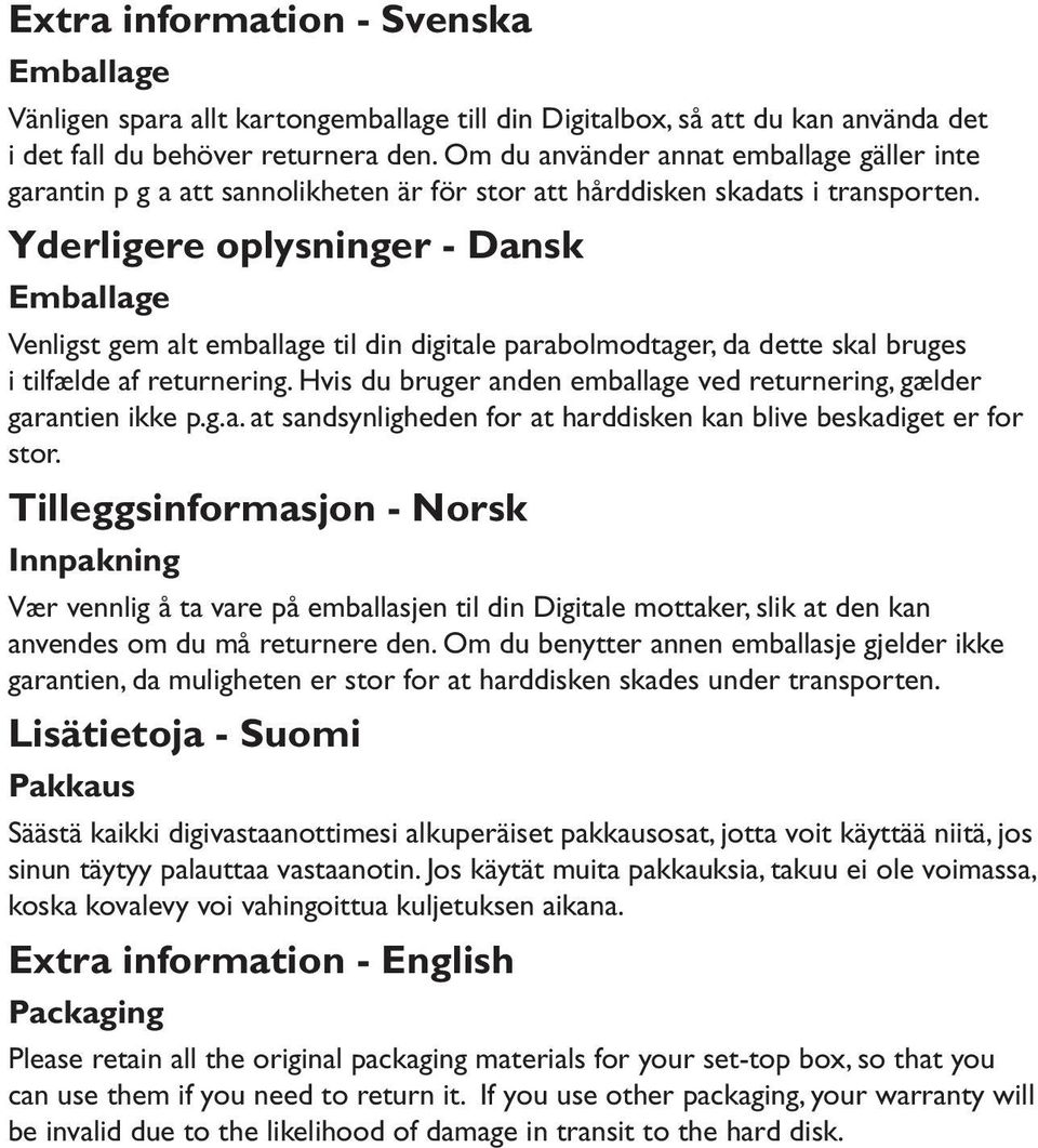Yderligere oplysninger - Dansk Emballage Venligst gem alt emballage til din digitale parabolmodtager, da dette skal bruges i tilfælde af returnering.