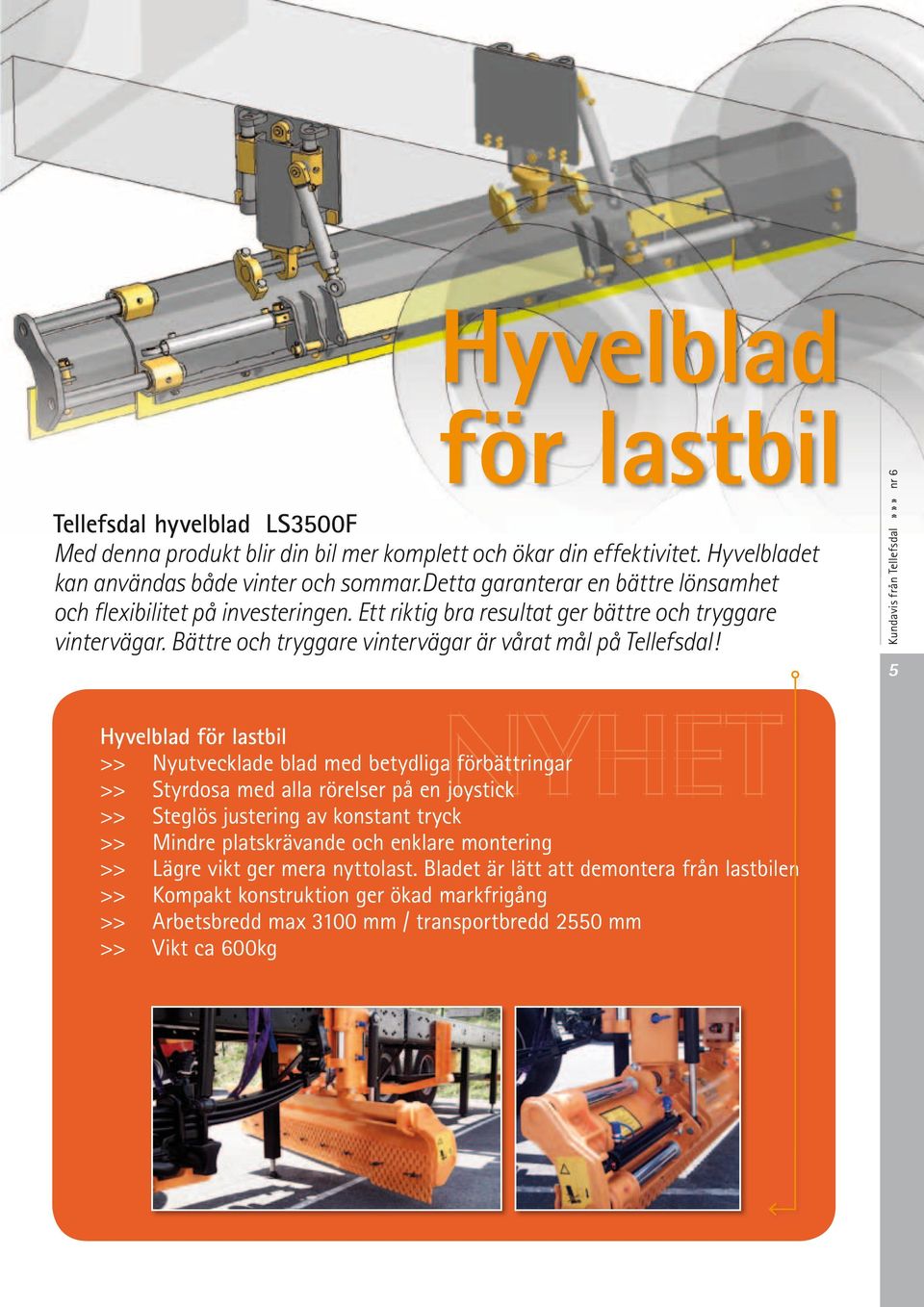 Bättre och tryggare vintervägar är vårat mål på Tellefsdal!