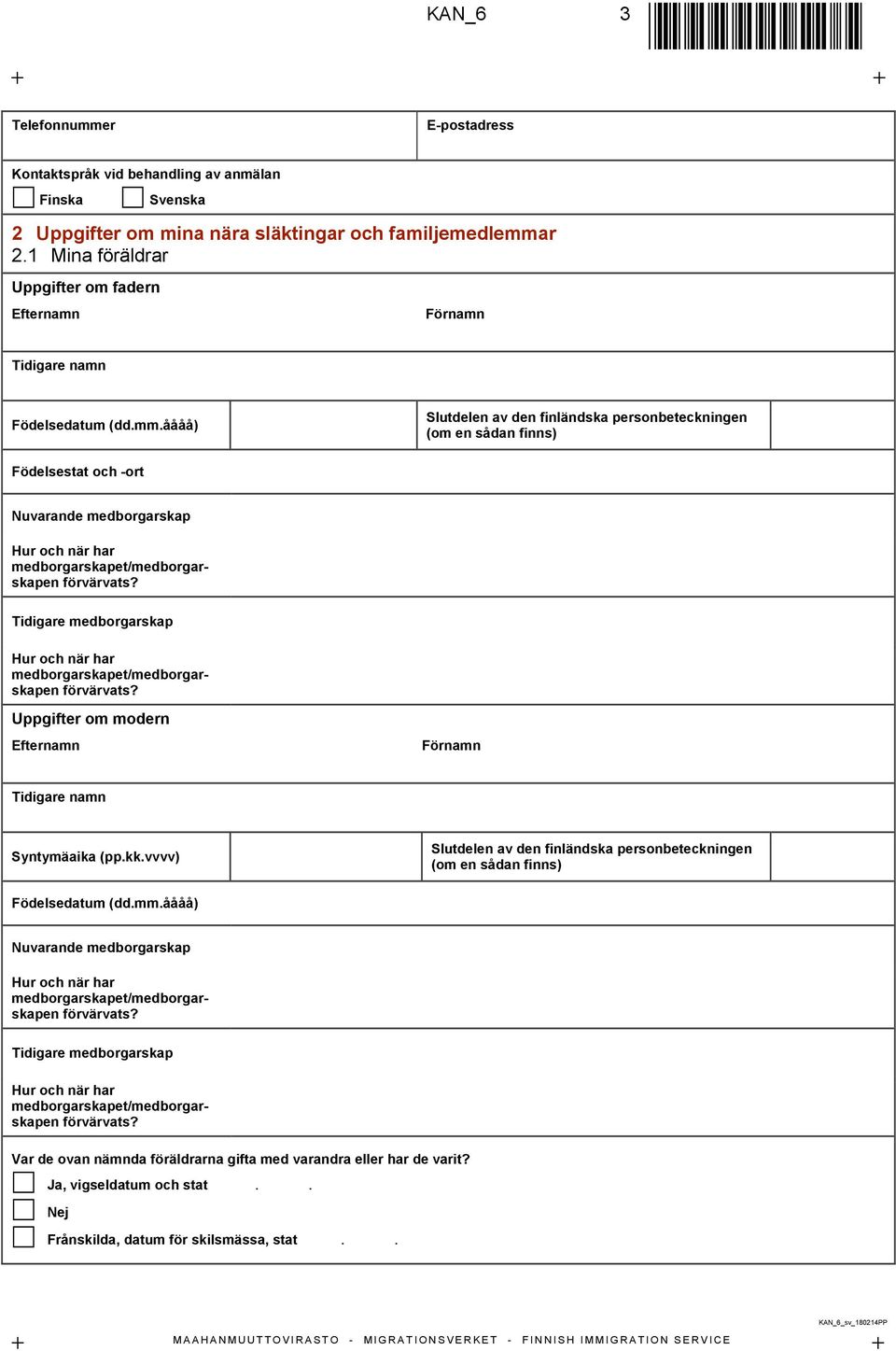 r 2.1 Mina föräldrar Uppgifter om fadern Tidigare namn Födelsedatum (dd.mm.