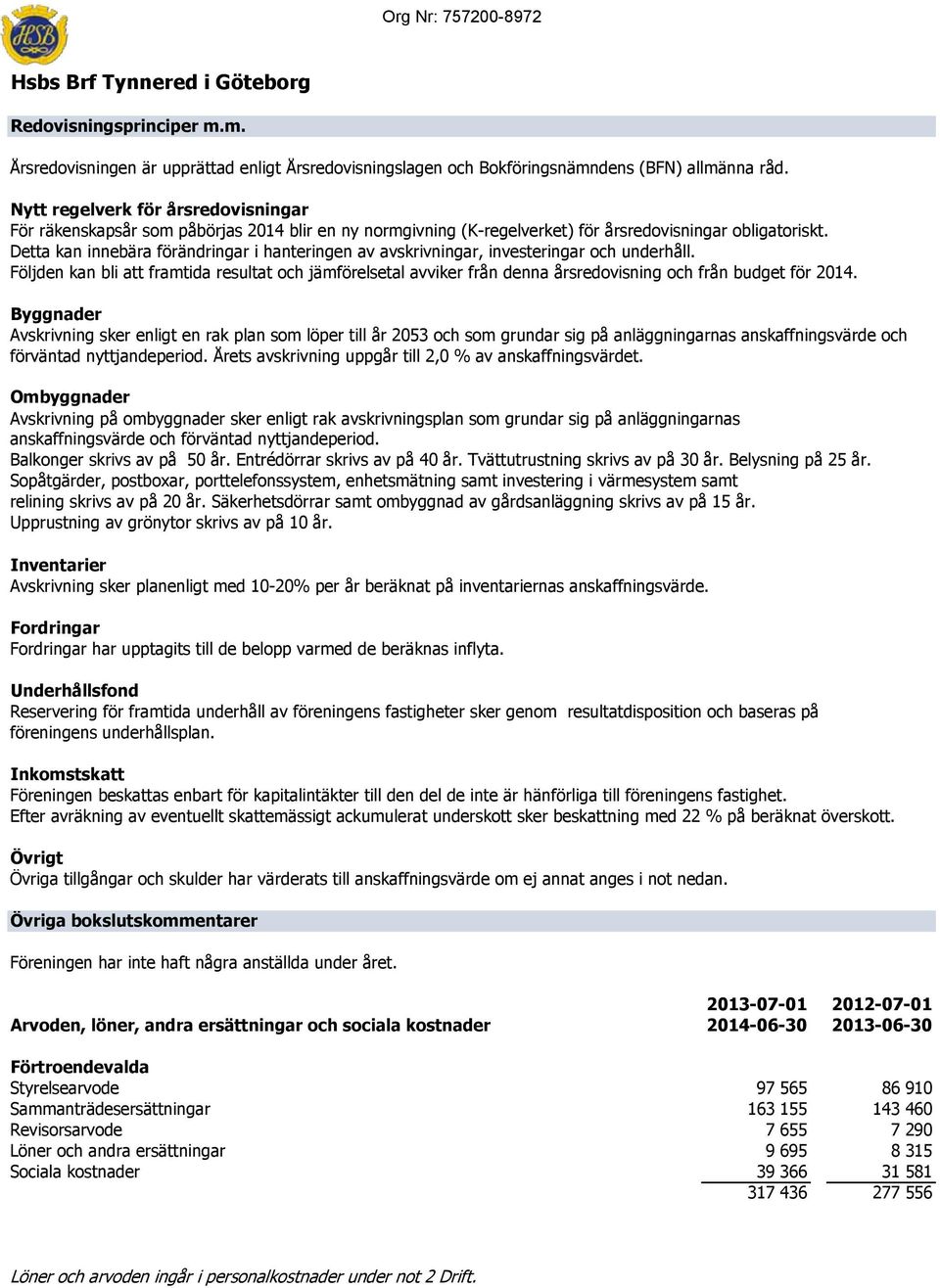 Detta kan innebära förändringar i hanteringen av avskrivningar, investeringar och underhåll.