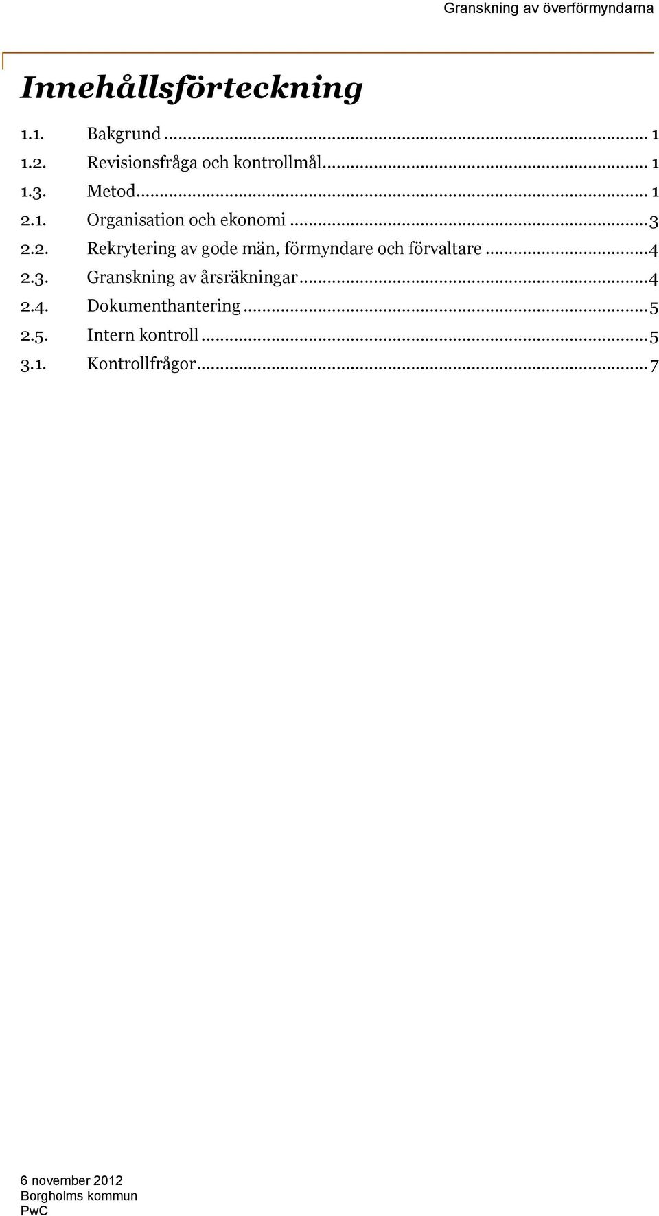 .. 4 2.3. Granskning av årsräkningar... 4 2.4. Dokumenthantering... 5 