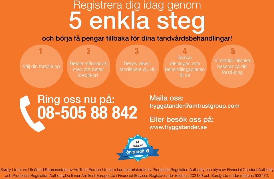 på din försäkring Ring oss nu på: 08-505 88 842 Maila oss: tryggatander@