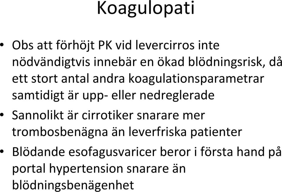 nedreglerade Sannolikt är cirrotiker snarare mer trombosbenägna än leverfriska patienter