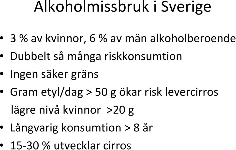 gräns Gram etyl/dag > 50 g ökar risk levercirros lägre nivå