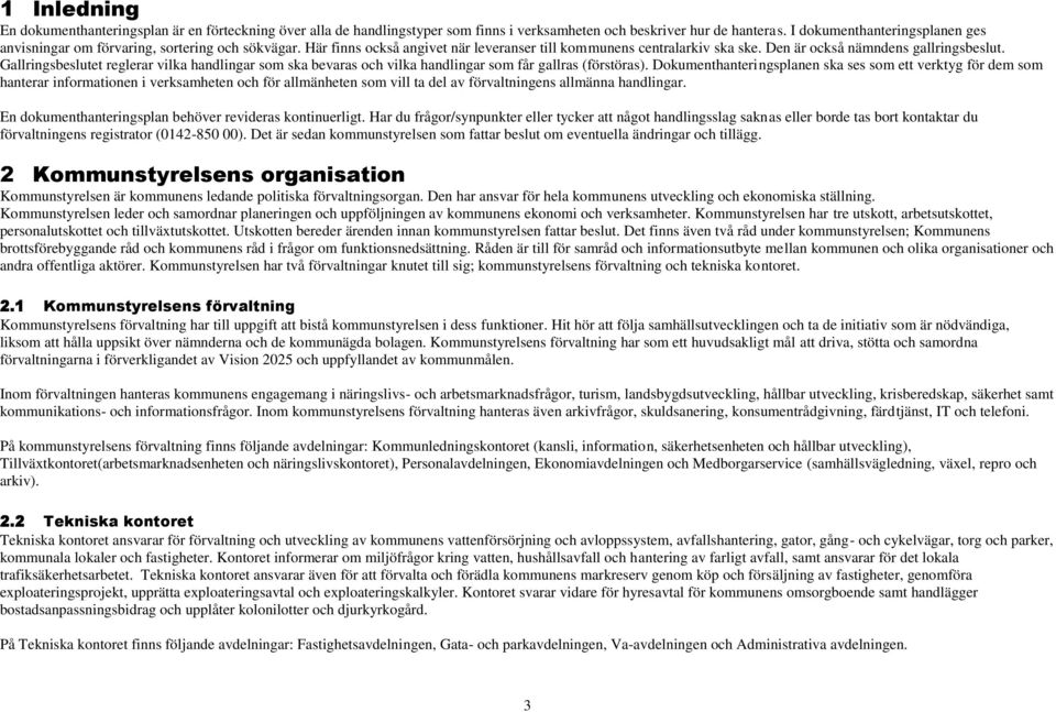 Gallringsbeslutet reglerar vilka handlingar som ska bevaras och vilka handlingar som får gallras (förstöras).