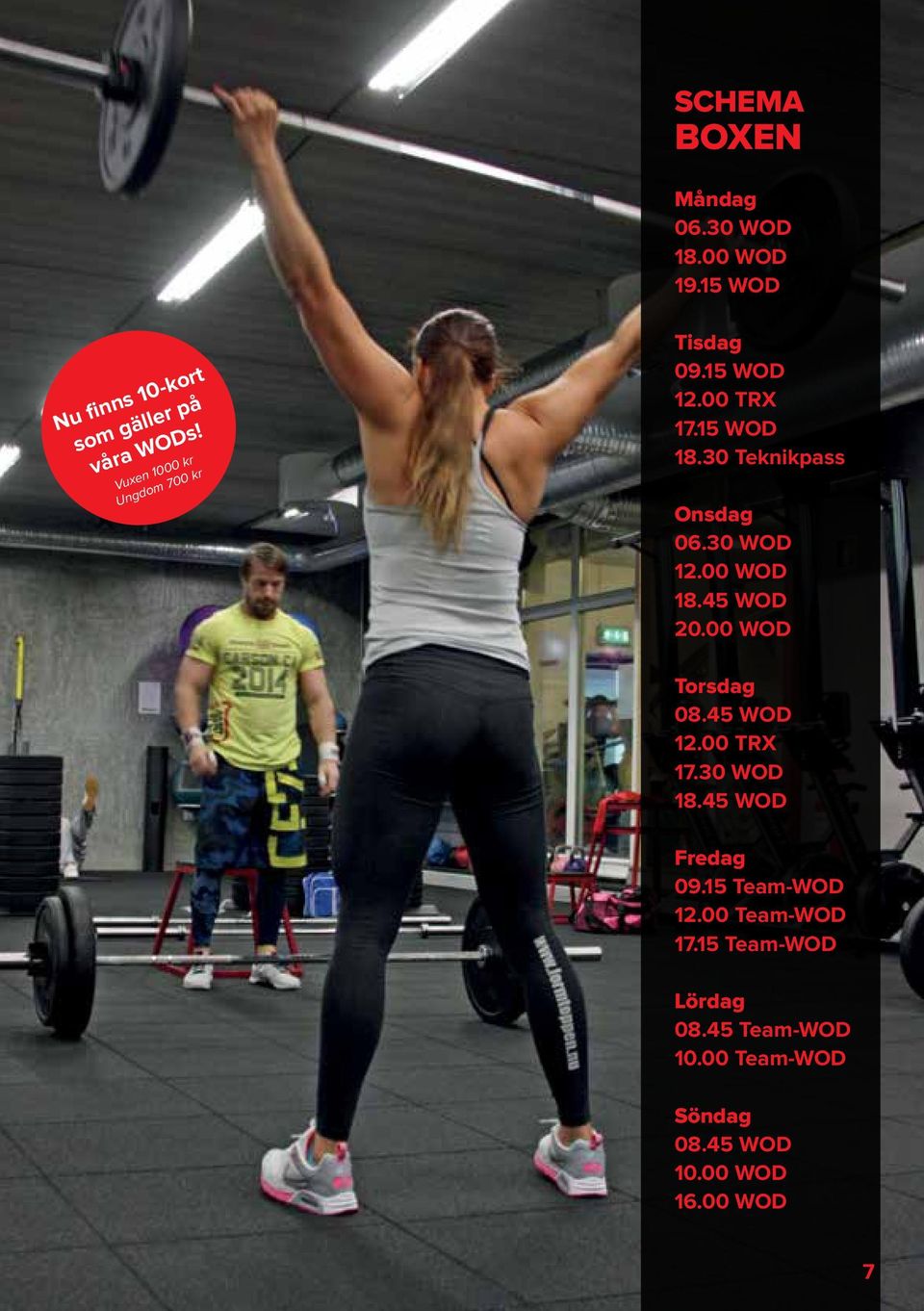 30 WOD 12.00 WOD 18.45 WOD 20.00 WOD Torsdag 08.45 WOD 12.00 TRX 17.30 WOD 18.45 WOD Fredag 09.