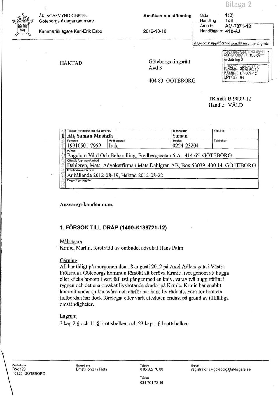 :_~ mtndigh~en Avdelning ÖTEBORGS 3 TINGSRÄTT vdelning 3 INKOM: 2012-11-04 NKOM: MÅLNR: 2012-1 0-17 ~LNR: AKTBIL: KTBIL: 54 TR mål: Handl.