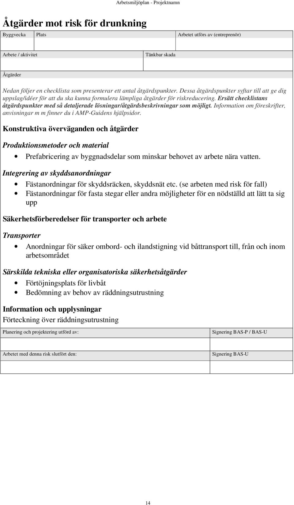 Integrering av skyddsanordningar Fästanordningar för skyddsräcken, skyddsnät etc.