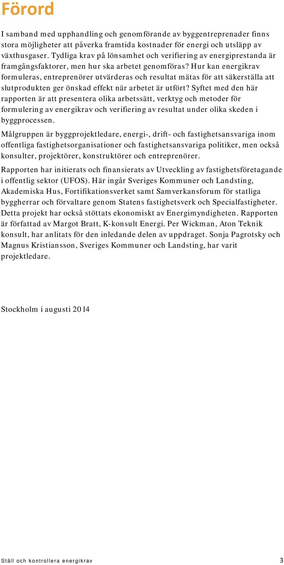 Hur kan energikrav formuleras, entreprenörer utvärderas och resultat mätas för att säkerställa att slutprodukten ger önskad effekt när arbetet är utfört?