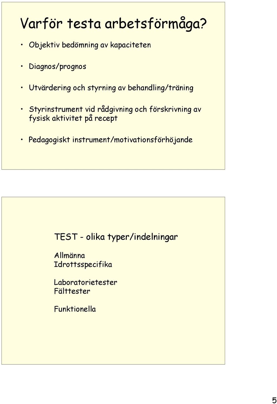 behandling/träning Styrinstrument vid rådgivning och förskrivning av fysisk aktivitet