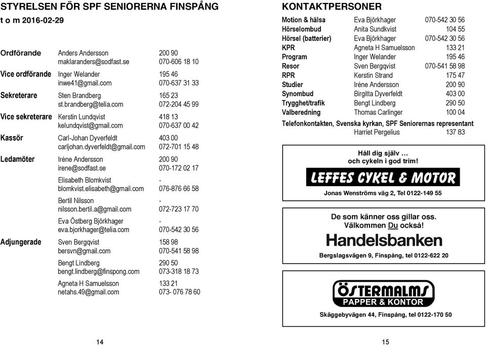 se 070-606 18 10 Vice Vice ordförande Inger Inger Welander Welander 195 195 46 46 Vice ordförande inwe41@gmail.com Inger Welander 070-637 195 46 31 33 31 33 inwe41@gmail.