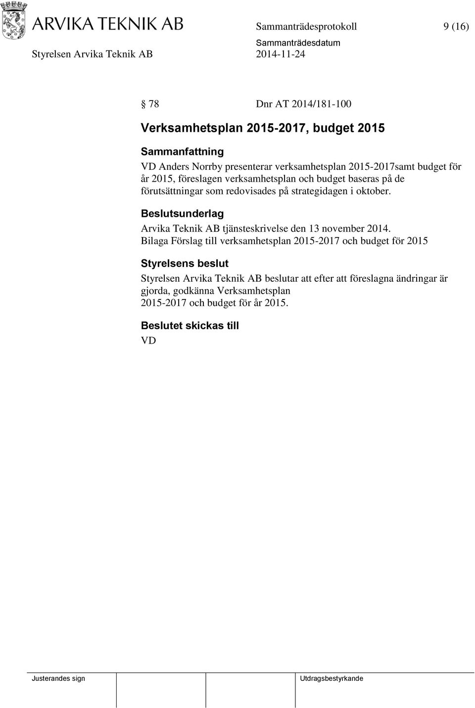 i oktober. Arvika Teknik AB tjänsteskrivelse den 13 november 2014.