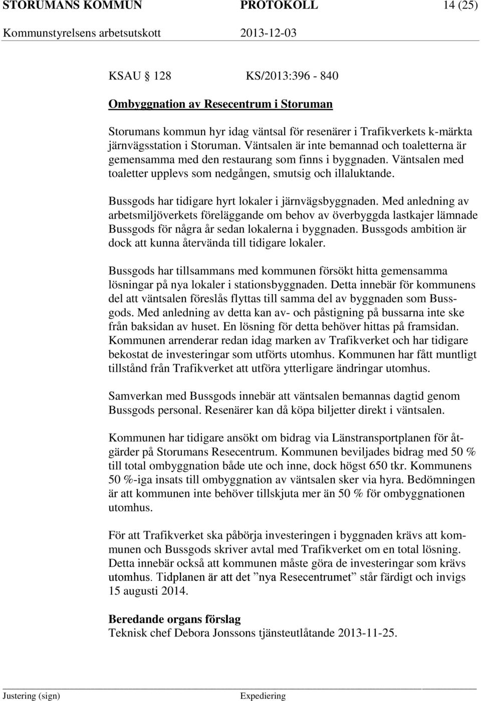 Bussgods har tidigare hyrt lokaler i järnvägsbyggnaden. Med anledning av arbetsmiljöverkets föreläggande om behov av överbyggda lastkajer lämnade Bussgods för några år sedan lokalerna i byggnaden.