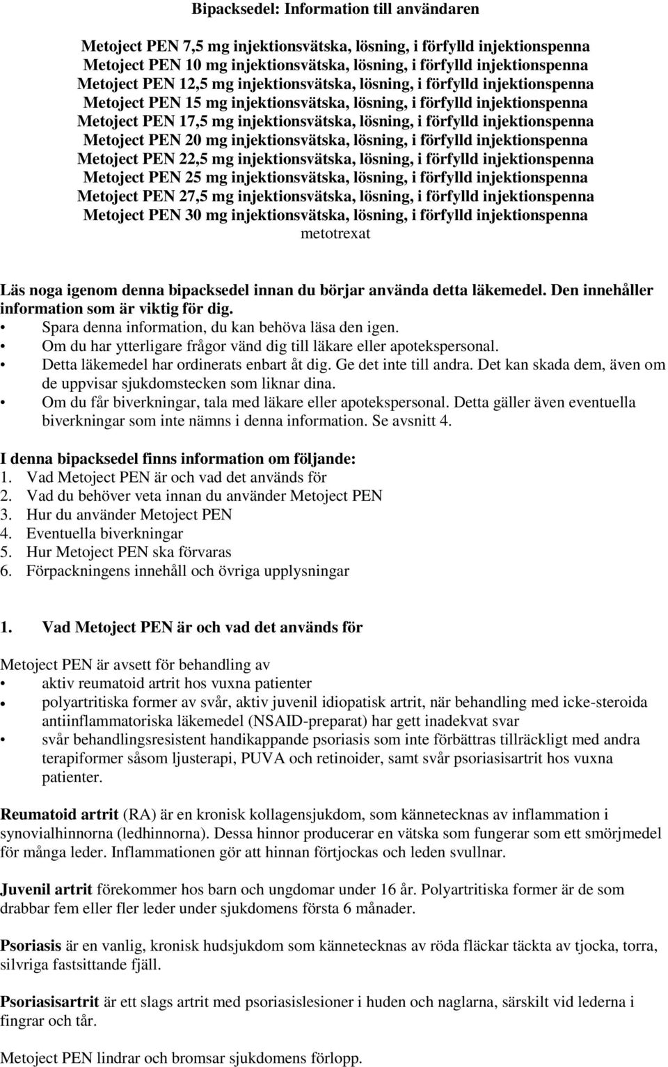 injektionspenna Metoject PEN 20 mg injektionsvätska, lösning, i förfylld injektionspenna Metoject PEN 22,5 mg injektionsvätska, lösning, i förfylld injektionspenna Metoject PEN 25 mg