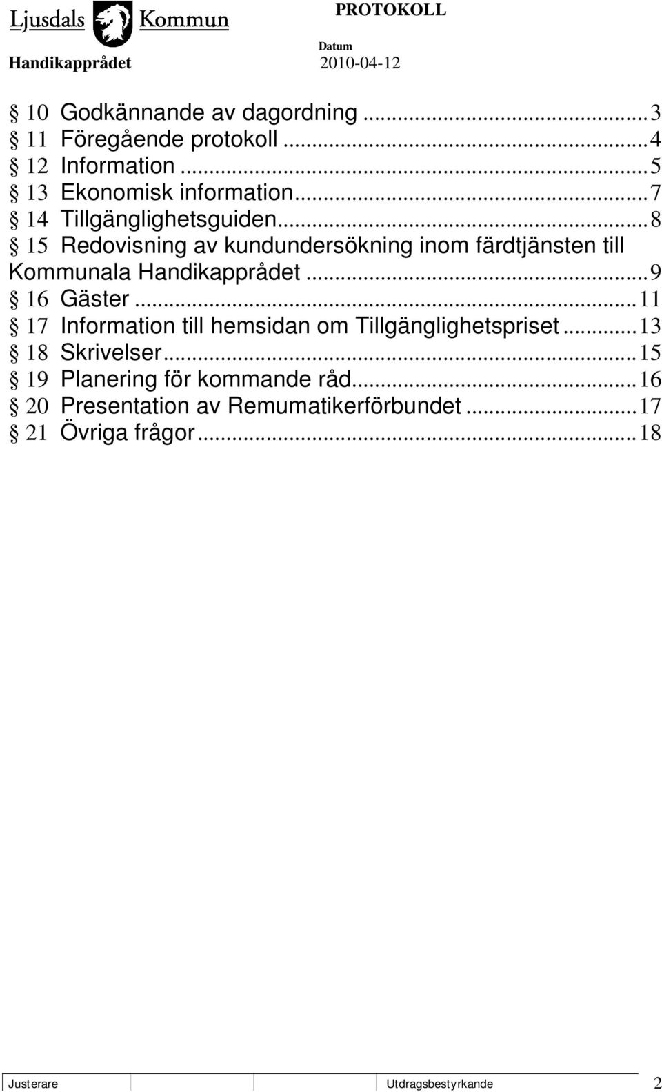 .. 9 16 Gäster... 11 17 Information till hemsidan om Tillgänglighetspriset... 13 18 Skrivelser.