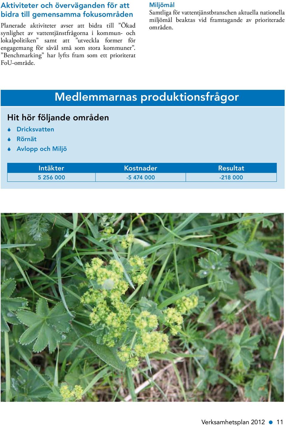 Benchmarking har lyfts fram som ett prioriterat FoU-område.
