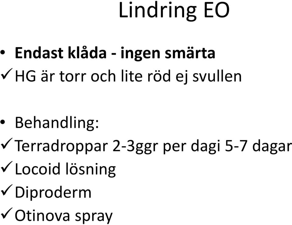 Behandling: Terradroppar 2-3ggr per dagi