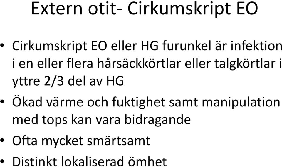 yttre 2/3 del av HG Ökad värme och fuktighet samt manipulation med