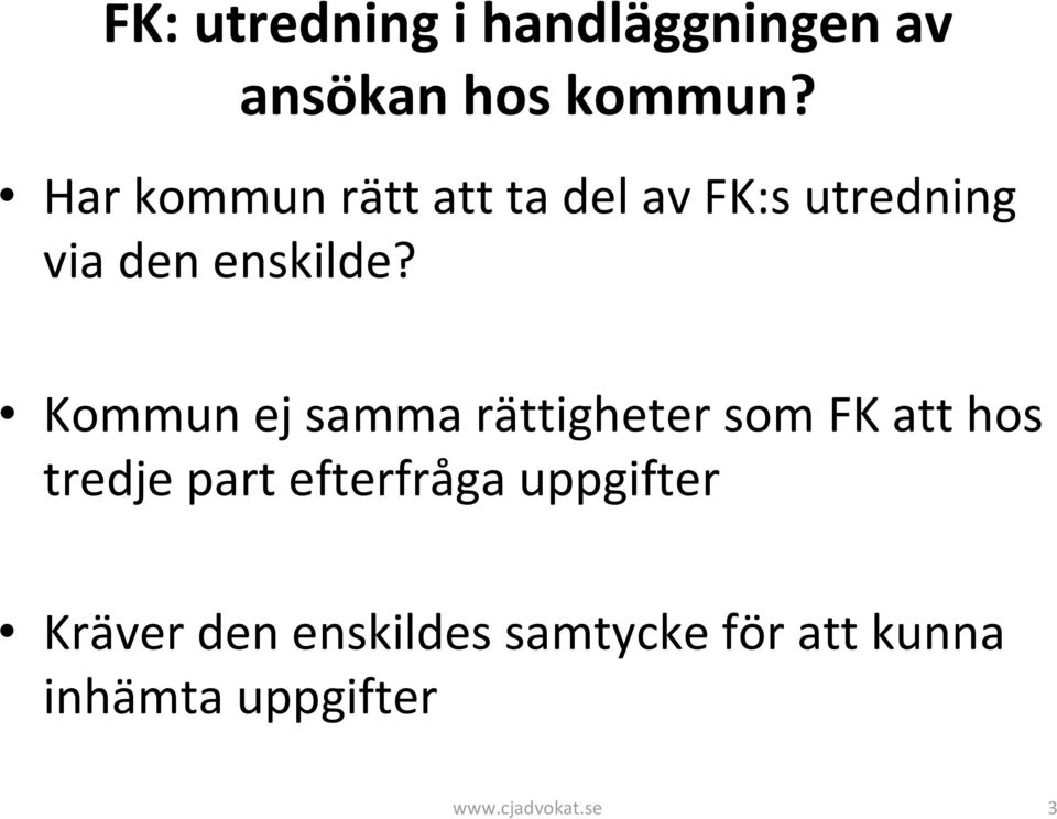 Kommun ej samma rättigheter som FK att hos tredje part