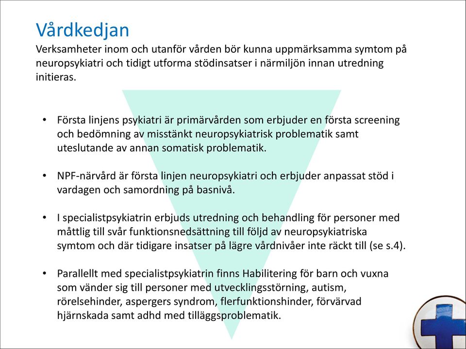 NPF-närvård är första linjen neuropsykiatri och erbjuder anpassat stöd i vardagen och samordning på basnivå.