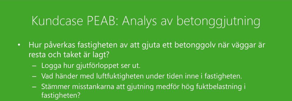 Logga hur gjutförloppet ser ut.