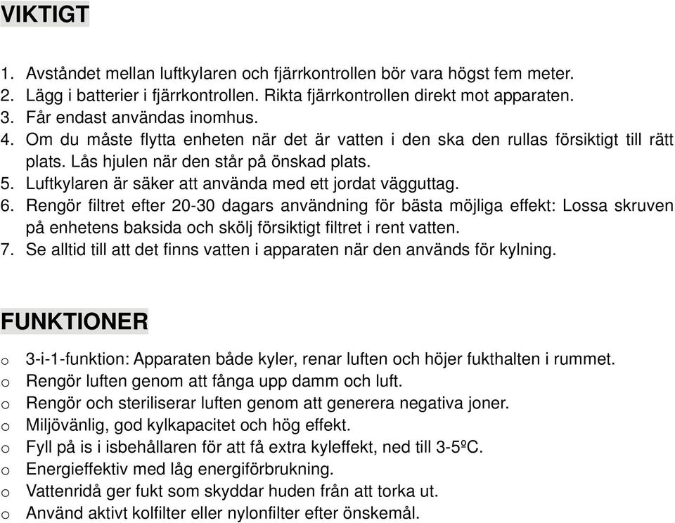 6. Rengör filtret efter 20-30 dagars användning för bästa möjliga effekt: Lossa skruven på enhetens baksida och skölj försiktigt filtret i rent vatten. 7.