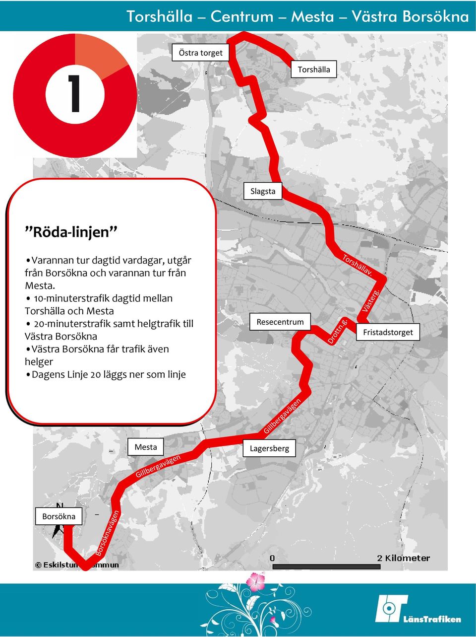 10 minuterstrafik dagtid mellan Torshälla och Mesta 20 minuterstrafik samt helgtrafik till Västra Borsökna Västra
