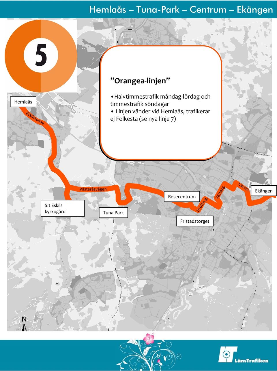 vid Hemlaås, trafikerar ej Folkesta (se nya linje 7) S:t Eskils