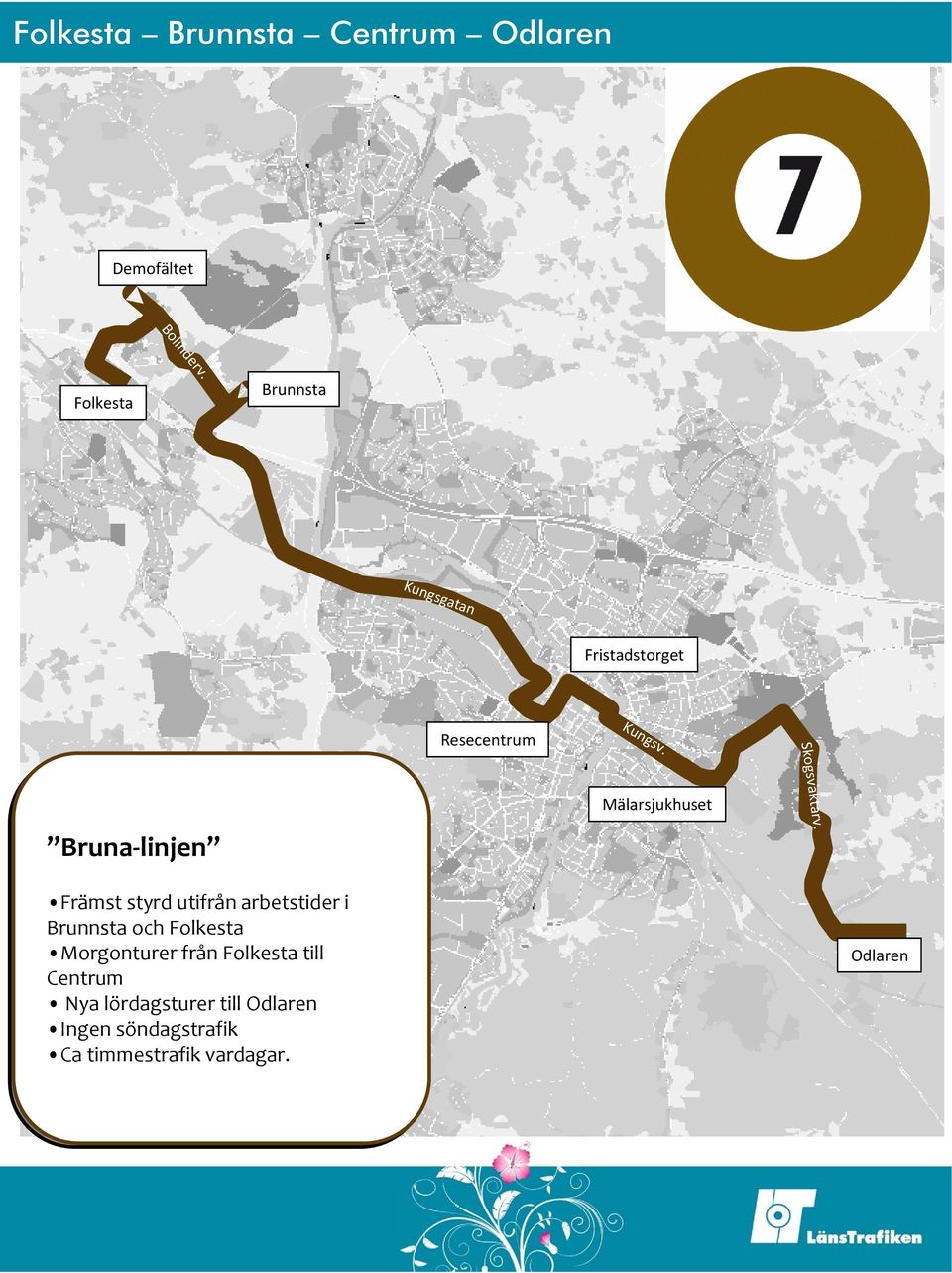 styrd utifrån arbetstider i i Brunnsta och Folkesta Morgonturer från Folkesta