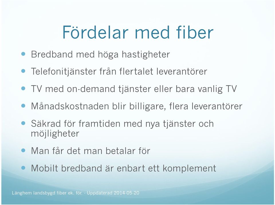 Månadskostnaden blir billigare, flera leverantörer Säkrad för framtiden med