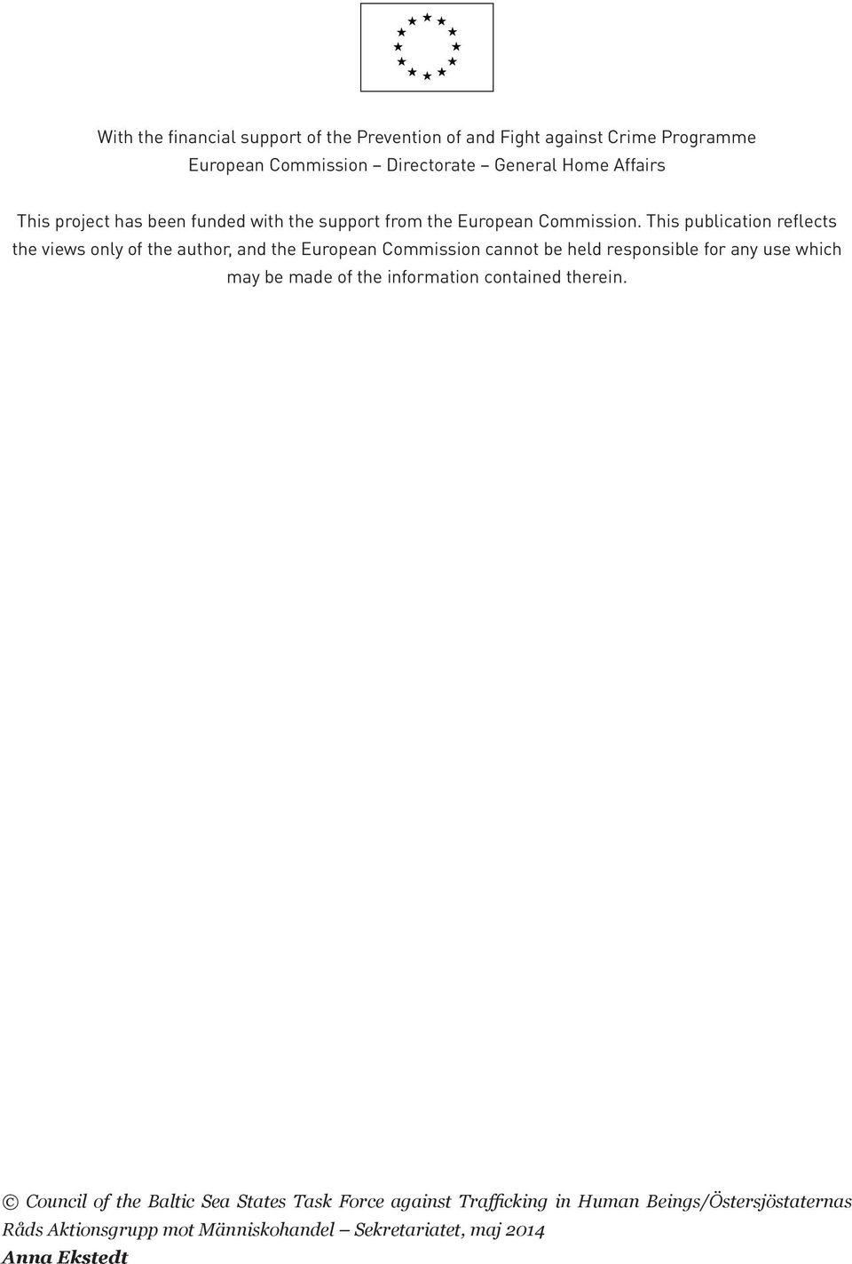 This publication reflects the views only of the author, and the European Commission cannot be held responsible for any use which may be made