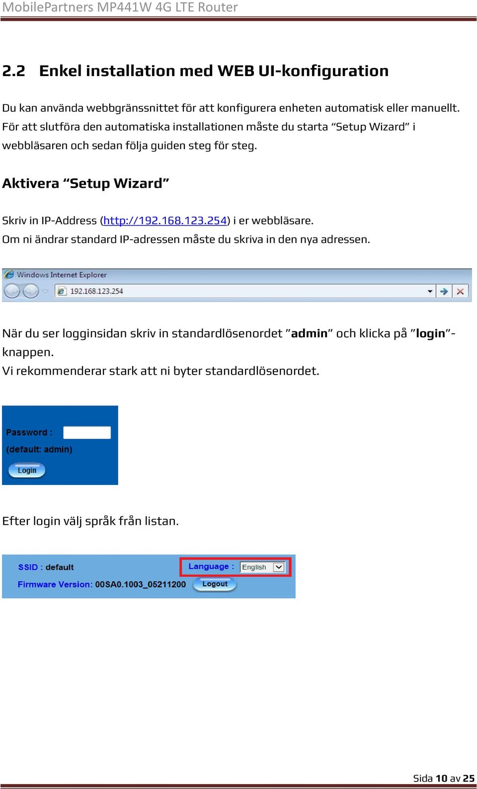 Aktivera Setup Wizard Skriv in IP-Address (http://192.168.123.254) i er webbläsare.