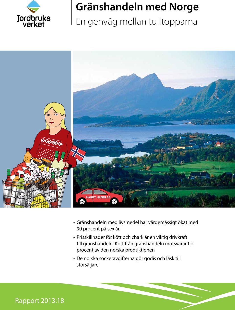 med livsmedel har värdemässigt ökat med 90 procent på sex år. Prisskillnader för kött och chark är en viktig drivkraft till gränshandeln.