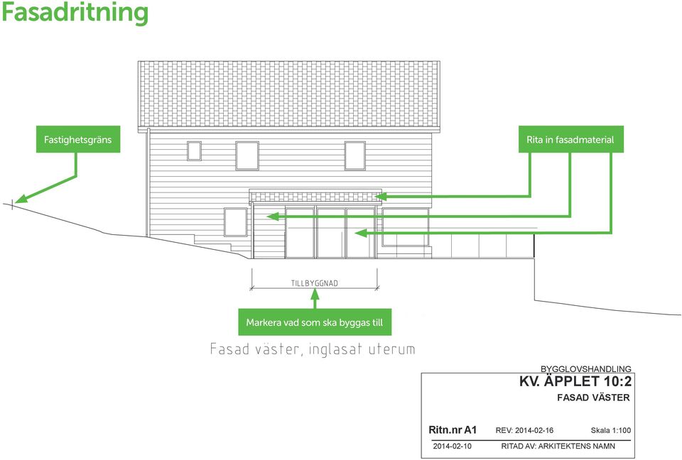 byggs till BYGGLOVSHANDLING KV. ÄPPLET 10:2 FASAD VÄSTER Ritn.